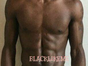 BLACKLIKEME