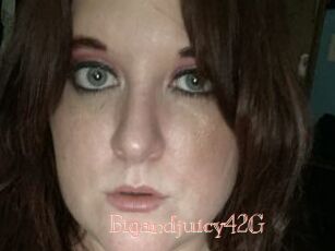 Bigandjuicy42G