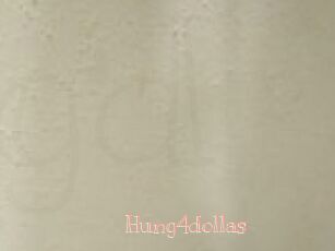Hung4dollas