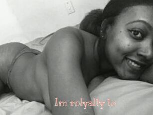 Im_rolyalty_to