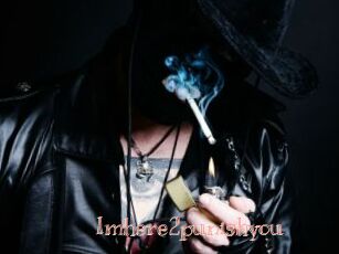 Imhere2punishyou