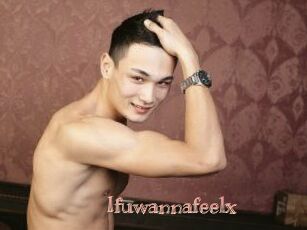 Ifuwannafeelx