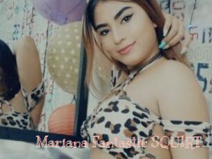 Mariana_Fantastic_SQUIRT