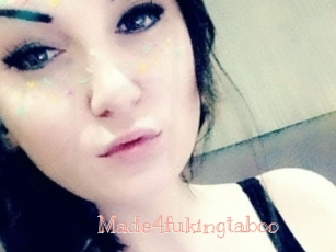 Made4fukingtaboo