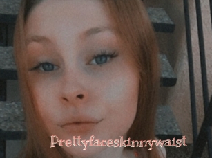 Prettyfaceskinnywaist