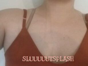 SLUUUUUTSPLASH_