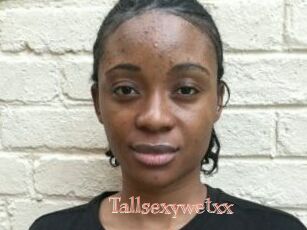Tallsexywetxx
