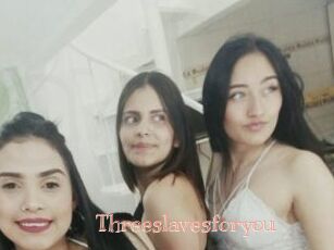 Threeslavesforyou