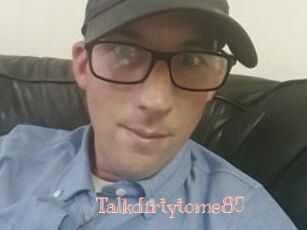 Talkdirtytome85