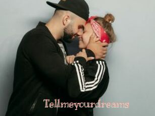 Tellmeyourdreams