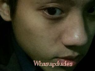Whasupdudes