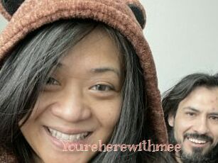 Youreherewithmee