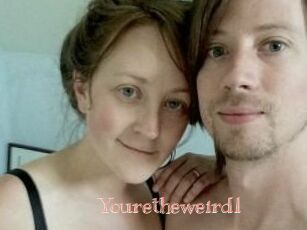 Youretheweird1